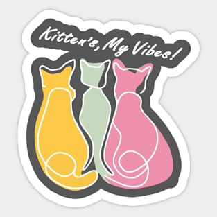 Kittens My Vibes Sticker